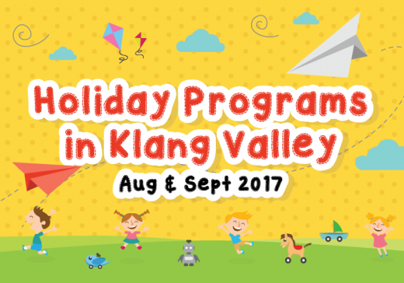 Holiday Programs in Klang Valley (August & September 2017)