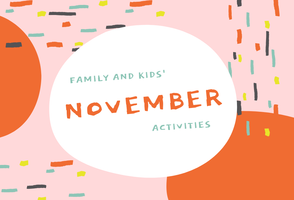 The Good Family and Kids’ Activities in November 2019 The Good Family and Kids’ Activities in November 2019