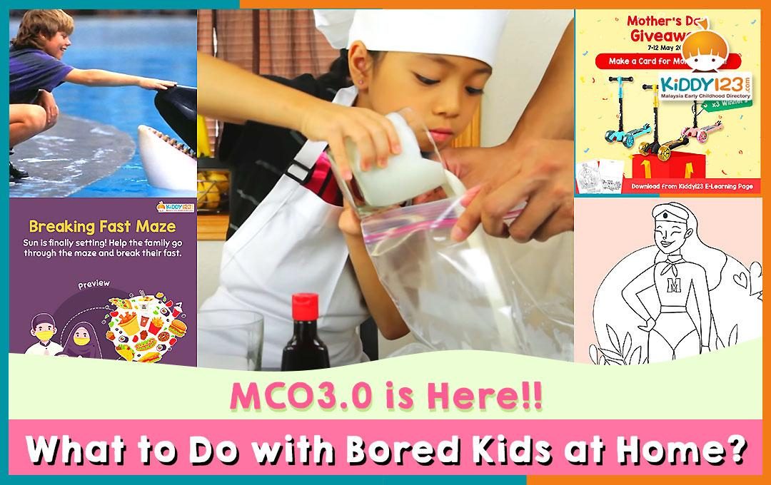 MCO3.0 is here! What to Do with Bored Kids at Home?
